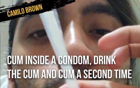 Cum inside a condom, drink the cum and cum a second time - Camilo Brown