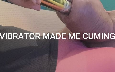 Vibrator made me cuming!