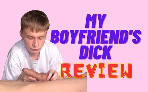 Review of my boyfriend's dick full video by Matty and Aiden