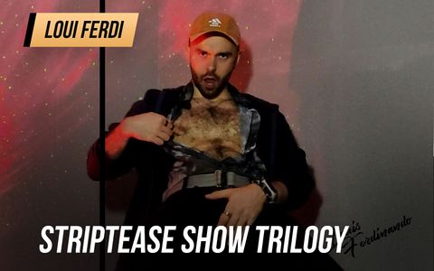 Striptease show trilogy, full movies by Louis Ferdinando