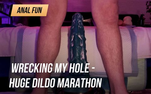 Wrecking My Hole - Huge Dildo Marathon 2.21.2023