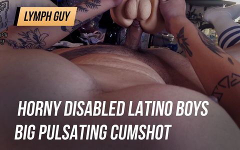 Horny Disabled Latino Boys Big Pulsating Cumshot