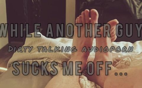 Imagining your pussy dripping all over me while another guy sucks me off! Erotic audio